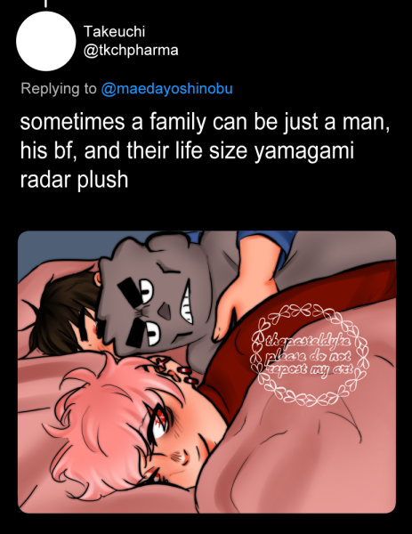 A direct followup to the picture above: Image is made to look like a tweet with an image, a response to the account 'maedayoshinobu' by the account 'tkchpharma'. The text of the fake tweet reads 'sometimes a family can be just a man, his bf, and their life size yamagami radar plush' with a picture of Takeuchi in the foreground, lying on his side with his face toward the screen, behind him is a sleeping Maeda with his arm around a huge plushie of Yamagami looking like a robot.