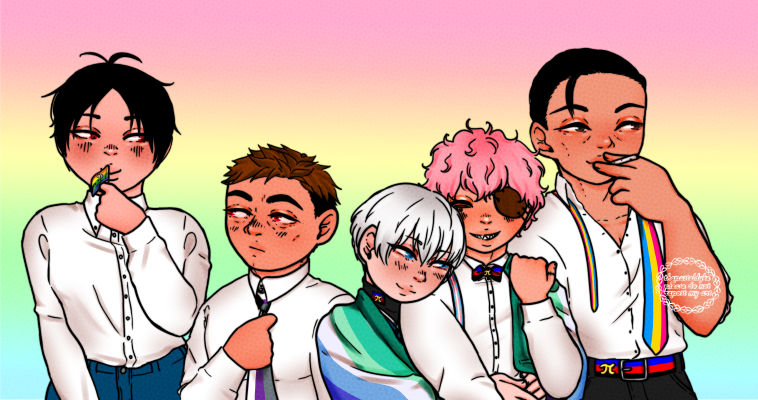 The full group of Zero members with pride flags, drawn for pride month. Kurusu is holding a small paper flag with the questioning flag on it. Yamagami is adjusting a tie with the demisexual flag, Suwa is wearing a pin with the polyamory flag on it, Takeuchi is wearing the same flag as a bowtie. They've both got a big gay flag around their shoulders, Suwa with his arms around Takeuchi's waist. Takeuchi's suspenders has the trans flag as stripes. His hand is on his shoulder, holding the big flag steady. Maeda has an untied tie around his neck with the pansexual flag on it, as well as a belt with the colours and symbol of the polyamory flag. He has a cigarette between his fingers. Everyone but Suw ais wearing a white button-up shirt. Suwa however is wearing a black turtleneck shirt.