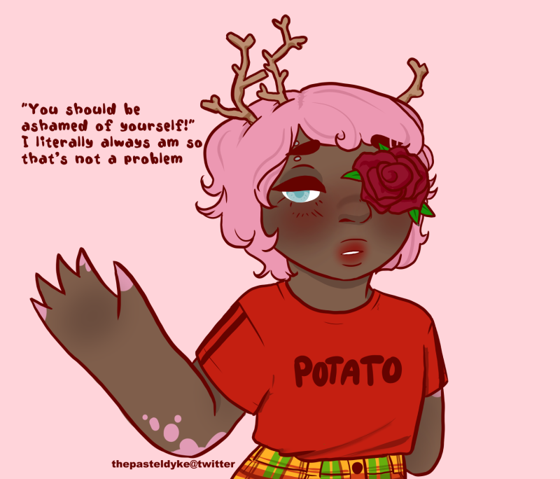 Character name: Teala. Character with brown skin with pink spots and pink hair, branches growing out of his hair. Instead of a left eye is a red heartshaped rose. His left arm ends above the elbow. His right arm is raised in exasperation. He's wearing a red T-shirt that has the text potato on it. Text next to him reads'You should be ashamed of yourself! I literally always am so that's not a problem'. It's a redraw of a meme.