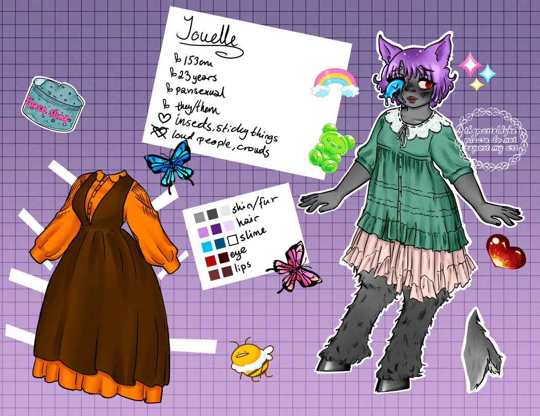 Character name: Jouelle. Jouelle has gray skin and purple hair, cat ears the same shade as her hair. They have a red left eye, instead of a right eye there is a slimy tentacle that is blue. Jouelle's legs are that of a faun and there's a tail to match. The fur on their legs is very fluffy. This is a sort of character sheet with Jouelle on the right, and extra outfit on the left with white tabs to liken paper dolls coming out from it. The extra outfit is a long orange dress with loose sleeves, a brown dress apron on top. The outfit Jouelle is wearing is a long green buttonup shirt with sleeves that ends right below the elbow, the collar of the shirt is made out of lace. Under the shirt is a knee-length white skirt. Spread across the picture are sparkles, rainbows, hears, butterflies, gummybears, a bumblebee and a jar of slime. There is a box with the colours used to colour Jouelle, another box with information that reads 'Joulee, 153 cm, 23 years, pansexual, they/tem. Likes insects and sticky things, dislikes loud people and crowds.